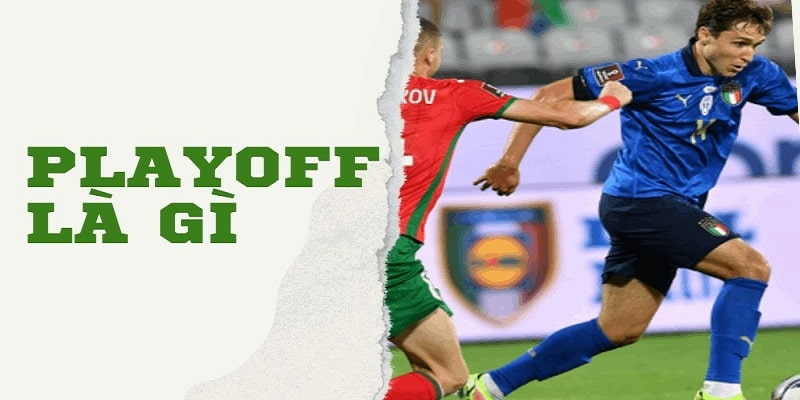 Tìm hiểu chung về play off là gì