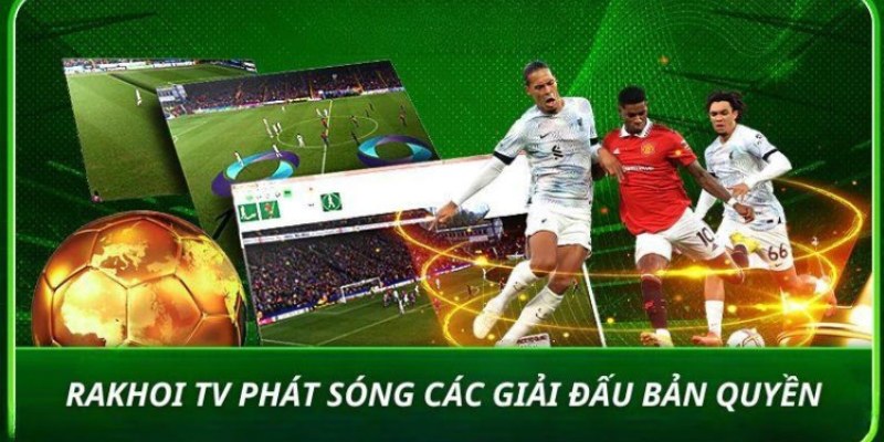 Ưu điểm của kênh bóng đá Rakhoi TV